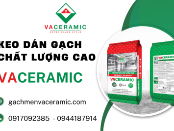 Keo Dán Gạch Vaceramic – Giải Pháp Thi Công Gạch Công Trình Hiệu Quả Tại Tây Ninh và Khu Vực Miền Nam